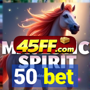 50 bet